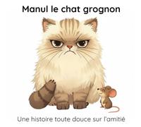 Manul le chat grognon: Une histoire toute douce sur l'amitié