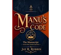 MANU'S CODE: The Manuscript -Ancient Rules, Modern Questions