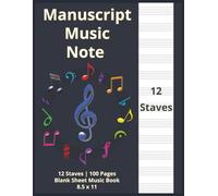 Manuscript Music Note: 12 Staves | 100 Pages | Easy to Use | Blank Sheet Music Book | 8.5 x 11