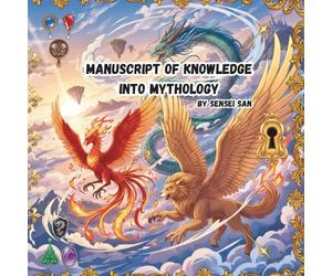 Manuscript Of Knowledge Into Mythology: 8.5 x 8.5 inches, bestiary, encyclopaedia, into mythology, creatures, persons, destinations, locations, gr hinese, norse, african,arabian,american