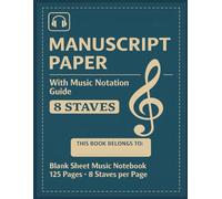 Manuscript paper: Blank Sheet Music Notebook | Satff paper Notebook | Staff manuscript Pad | 125 pages 8 staves per page| Full 8.5'' wide x 11'' high ... Composers, Musicians, Songwriter & Newbies