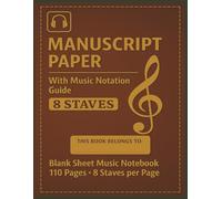 Manuscript Paper: Leather Blank Sheet Music Notebook | Satff paper Notebook | Staff manuscript Pad | 110 pages 8 staves per page| Full 8.5'' wide x 11'' high | Ideal for all Music Lovers