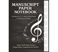 Manuscript Paper Notebook: Music Staff Paper Book for Songwriting, Composition & Practice (100 Pages, 8.5" x 11") | songwriting journal | blank sheet music | music writing book
