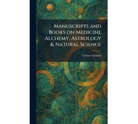 Manuscripts and Books on Medicine Alchemy, Astrology & Natural Science
