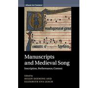 Manuscripts and Medieval Song: Inscription, Performance, Context
