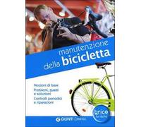 Manutenzione della bicicletta. Nozioni di base. Problemi, guasti e soluzioni. Controlli periodici e riparazioni