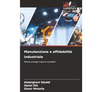 Manutenzione e affidabilità industriale: Metodi, strategie e approcci predittivi