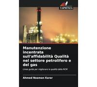 Manutenzione incentrata sull'affidabilità Qualità nel settore petrolifero e del gas: Linee guida per migliorare la qualità della RCM