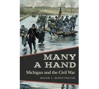 Many a Hand: Michigan and the Civil War