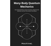 Many-Body Quantum Mechanics: Second Quantization, Green’s Functions, Diagrammatic Methods, and Non-Perturbative Techniques