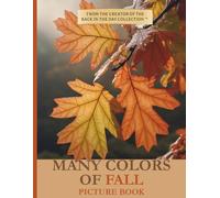 Many Colors of Fall Picture Book: Large Print Autumn Gift for Seniors, Alzheimer’s, or Low Vision; Full Color Images, Minimal Text (8.5"x11" Glossy Paperback)