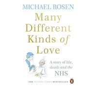 Many Different Kinds of Love: A story of life, death and the NHS