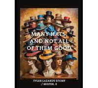 MANY HATS, AND NOT ALL OF THEM GOOD