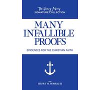 Many Infallible Proofs: Evidences for the Christian Faith