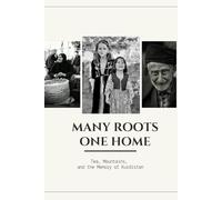 Many Roots, One Home: Tea, Mountains, and the Memory of Kurdistan.