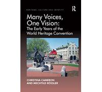 Many Voices, One Vision: The Early Years of the World Heritage Convention