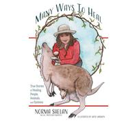 Many Ways To Heal: True Stories of Healing People, Animals, and Systems