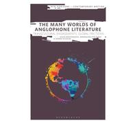 Many Worlds of Anglophone Literature, The: Transcultural Engagements, Global Frictions