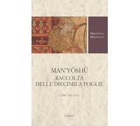 Man'yoshu. Raccolta delle diecimila foglie. Libri XVII-XVIII
