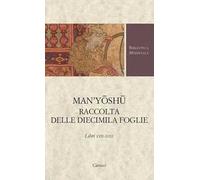 Man'yoshu. Raccolta delle diecimila foglie. Libri XVII-XVIII