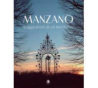 Manzano. Suggestioni di un territorio. Ediz. italiana e inglese