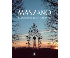 Manzano. Suggestioni di un territorio. Ediz. italiana e inglese