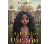 Manzar Saba Asif The Princess and the Missing Unicorn (Copertina rigida)