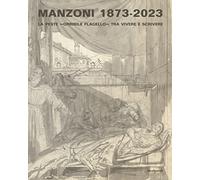 Manzoni 1873-2023. La peste «orribile flagello» tra vivere e scrivere