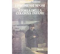 Manzoni,Alessandro. - I promessi sposi-Storia della colonna infame.