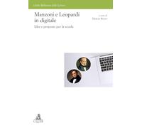 Manzoni e Leopardi in digitale. Idee e proposte per la scuola
