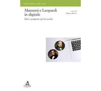 Manzoni e Leopardi in digitale. Idee e proposte per la scuola