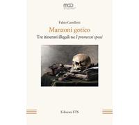 Manzoni gotico. Tre itinerari illegali ne «I Promessi sposi»