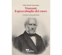 Manzoni, il guazzabuglio del cuore - Veneziano G. Mario