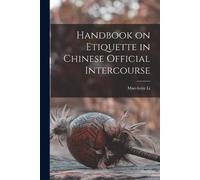 Mao-Hsün Li Handbook on Etiquette in Chinese Official Intercourse (Tascabile)