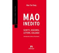 Mao inedito. Scritti, discorsi, lettere, colloqui (1949-1971)