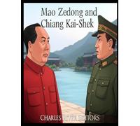 Mao Zedong and Chiang Kai-Shek: The History of the Rivals Who Fought the Chinese Civil War