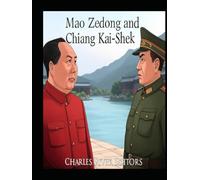 Mao Zedong and Chiang Kai-Shek: The History of the Rivals Who Fought the Chinese Civil War