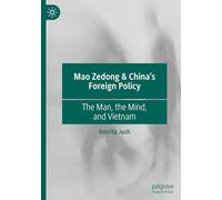 Mao Zedong & China's Foreign Policy: The Man, the Mind, and Vietnam