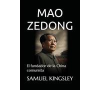 MAO ZEDONG: El fundador de la China comunista