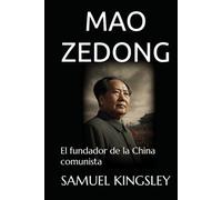 MAO ZEDONG: El fundador de la China comunista