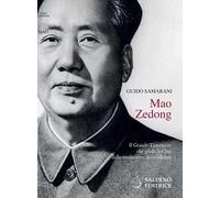 Mao Zedong. Il Grande Timoniere che guidò la Cina dalla rivoluzione al socialismo
