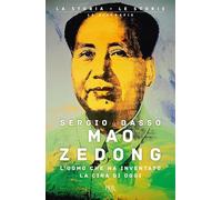 Mao Zedong. L'uomo che ha inventato la Cina di oggi