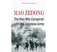 Mao Zedong: The Man Who Conspired with the Japanese Army
