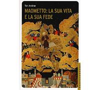 Maometto: la sua vita e la sua fede