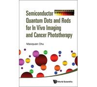 Maoquan Chu Semiconductor Quantum Dots And Rods For In Vivo I (Copertina rigida)