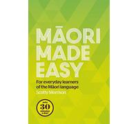 Maori Made Easy: For Everyday Learners of the Maori Language