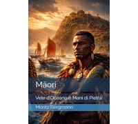 Māori: Vele d’Oceano e Mani di Pietra