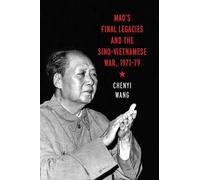 Mao's Final Legacies and the Sino-Vietnamese War, 1971-79 (Contemporary Chinese Studies)