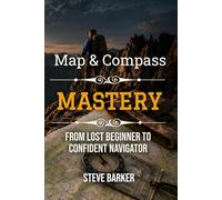 Map & Compass Mastery: From Lost Beginner to Confident Navigator: 4