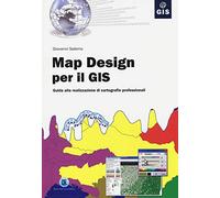 Map design per il GIS. Guida alla realizzazione di cartografie professionali